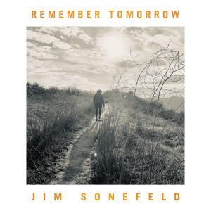Jim Sonefeld的專輯Remember Tomorrow