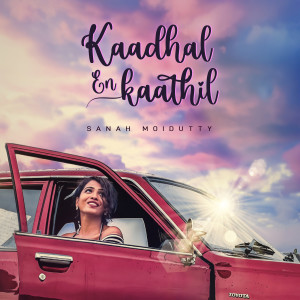Listen to Kaadhal En Kaathil song with lyrics from Sanah Moidutty