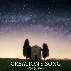 Listen to Creation's Song song with lyrics from Christina Mae