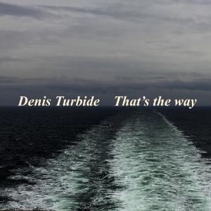 收聽Denis Turbide的That's the Way歌詞歌曲