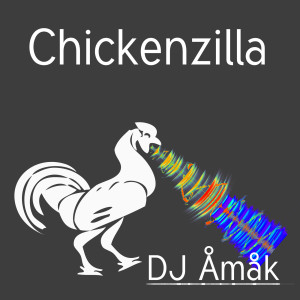 Dengarkan lagu Chickenzilla nyanyian DJ Åmåk dengan lirik