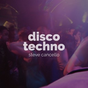 Album Disco techno from Steve Cancello