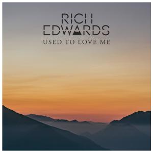 Rich Edwards的專輯Used To Love Me