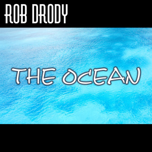 收聽Rob Drody的The Ocean歌詞歌曲