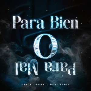 Album Para Bien O Para Mal (Explicit) from Erick Osuna