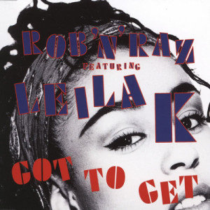 ดาวน์โหลดและฟังเพลง Got to Get (feat. Leila K) [Extended Version] (Extended Version) พร้อมเนื้อเพลงจาก Rob′n′ Raz Circus