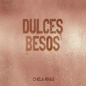 Listen to Dulces Besos song with lyrics from Chela Rivas