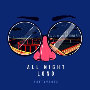 ดาวน์โหลดและฟังเพลง All Night Long พร้อมเนื้อเพลงจาก Nuttyverse