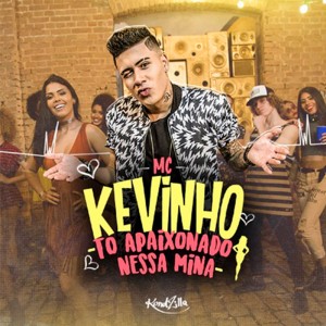 ดาวน์โหลดและฟังเพลง Tô Apaixonado Nessa Mina พร้อมเนื้อเพลงจาก Mc Kevinho