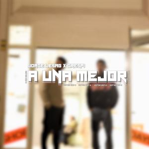 收聽Jorge Lesag的A UNA MEJOR (feat. Kfé)歌詞歌曲