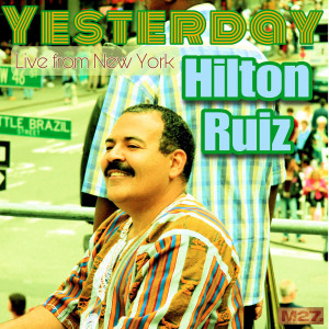 อัลบัม Yesterday (Live from New York) ศิลปิน Hilton Ruiz