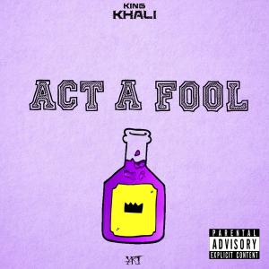 Listen to Act A Fool (Explicit) song with lyrics from KHALÍ