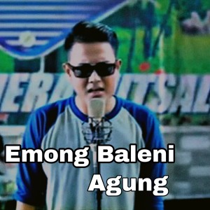 ดาวน์โหลดและฟังเพลง Emong Baleni พร้อมเนื้อเพลงจาก Agung