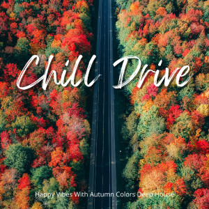 Café Lounge Resort的專輯Chill Drive - Happy Vibes With Autumn Colors Deep House