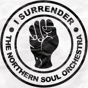 ดาวน์โหลดและฟังเพลง I Surrender พร้อมเนื้อเพลงจาก The Northern Soul Orchestra