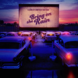 收听Brother Firetribe的Bring on the Rain歌词歌曲