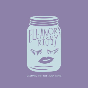 Cinematic Pop的专辑Eleanor Rigby
