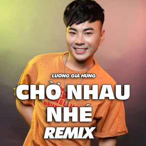 ดาวน์โหลดและฟังเพลง Chờ Nhau Nhé (Remix) พร้อมเนื้อเพลงจาก Luong Gia Hung