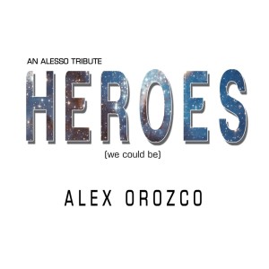收听Alex Orozco的Heroes (We Can Be)歌词歌曲