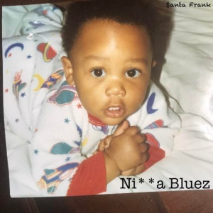 $anta Frank的专辑Ni**a Bluez (Explicit)