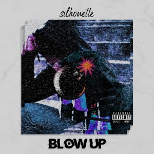 ดาวน์โหลดและฟังเพลง Blow Up (Explicit) พร้อมเนื้อเพลงจาก Silhouette