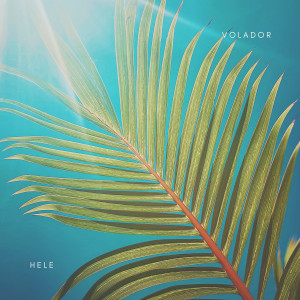 ดาวน์โหลดและฟังเพลง Volador พร้อมเนื้อเพลงจาก Hele