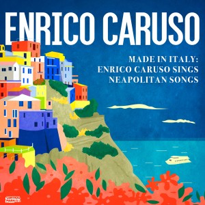 Enrico Caruso的專輯Made in Italy: Enrico Caruso Sings Neapolitan Songs
