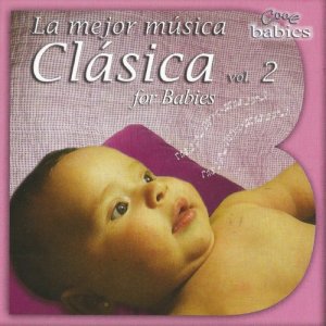 La Mejor Música Clásica for Babies Vol. 2