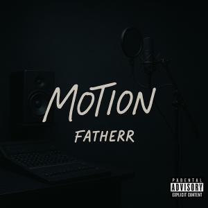 Fatherr的專輯Motion (Explicit)
