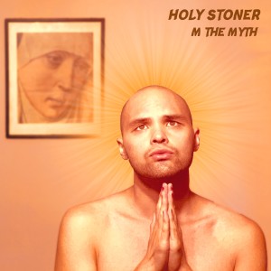 收聽M the Myth的Holy Stoner歌詞歌曲
