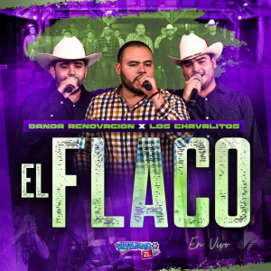 Listen to El Flaco (En Vivo) song with lyrics from Banda Renovacion