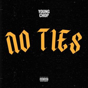 Young Chop的專輯No Ties (Explicit)