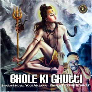 Listen to Bhole Ki Ghutti song with lyrics from Yogi Anjana