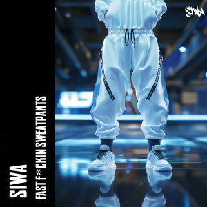 Siwa的专辑Fast Fuckin Sweatpants (Explicit)
