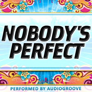 收聽Audiogroove的Nobody's Perfect (Explicit)歌詞歌曲