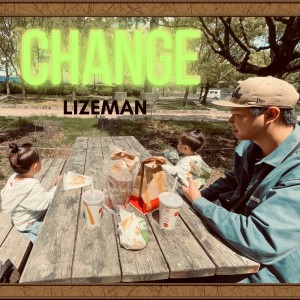 Listen to CHANGE song with lyrics from LIZEMAN