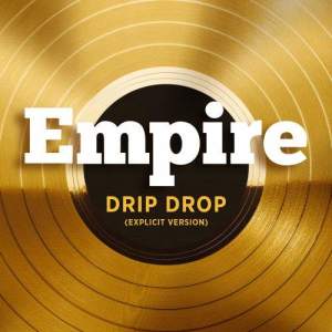 Empire Cast的專輯Drip Drop (feat. Yazz and Serayah McNeill)