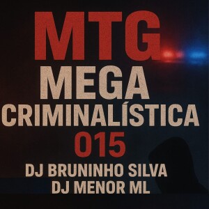 Listen to MTG MEGA CRIMINALÍSTICA 015 (Explicit) song with lyrics from Dj Bruninho Silva