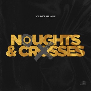 อัลบัม Noughts & Crosses (Explicit) ศิลปิน Yung Fume