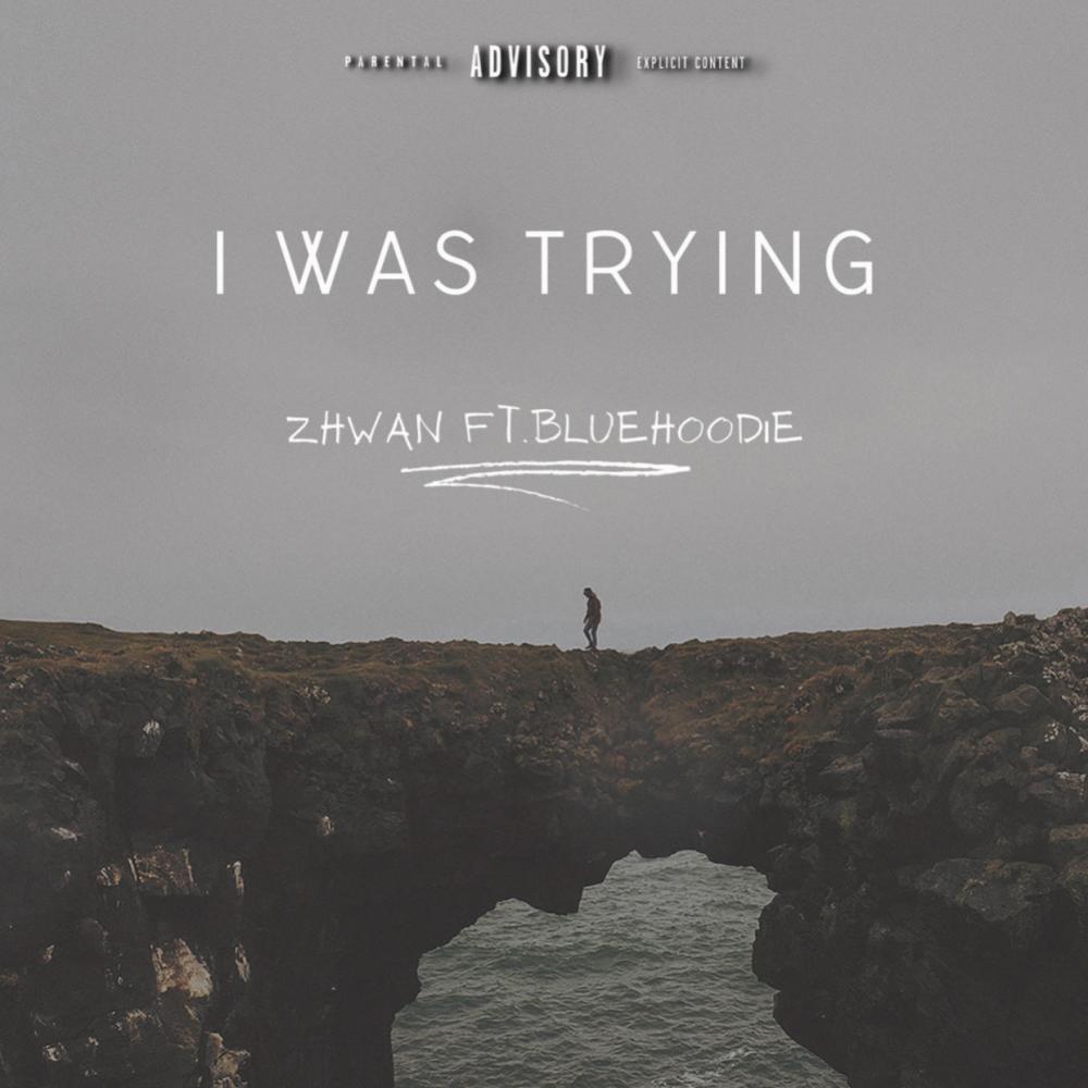I Was Trying (feat. BlueHoodie) (Explicit)