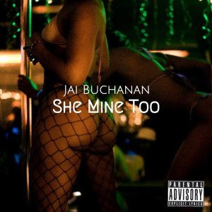 Album She Mine Too (Explicit) from Jai Buchanan