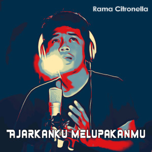 Dengarkan Ajarkanku Melupakanmu lagu dari Rama Citronella dengan lirik