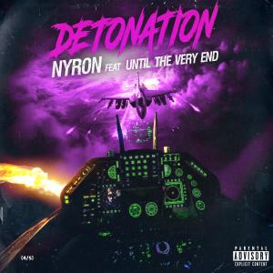 收聽Nyron的Detonation (feat. Until The Very End) (Explicit)歌詞歌曲
