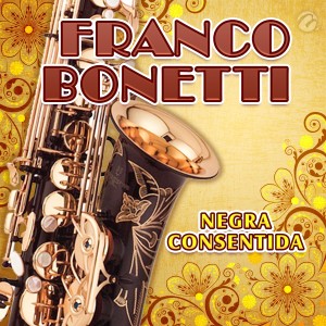 收聽Franco Bonetti的Negra Consentida歌詞歌曲