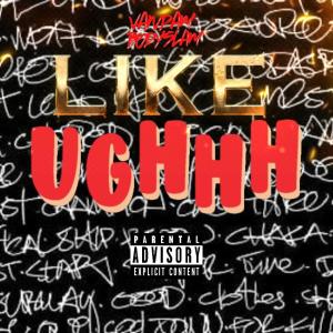 收聽Vandam Bodyslam的Like Ughhh (Explicit)歌詞歌曲