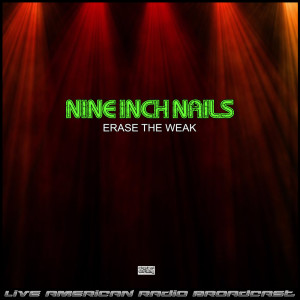 อัลบัม Erase The Weak (Live) ศิลปิน Nine Inch Nails