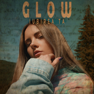Listen to Iubirea Ta song with lyrics from Glow