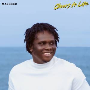 Majeeed的专辑Cheers To Life. (Explicit)