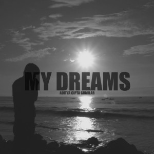 收聽Aditya Cipta Gumilar的My Dreams歌詞歌曲