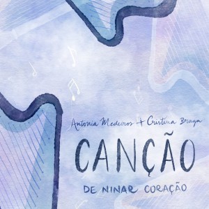 ดาวน์โหลดและฟังเพลง Canção de Ninar Coração พร้อมเนื้อเพลงจาก Antonia Medeiros